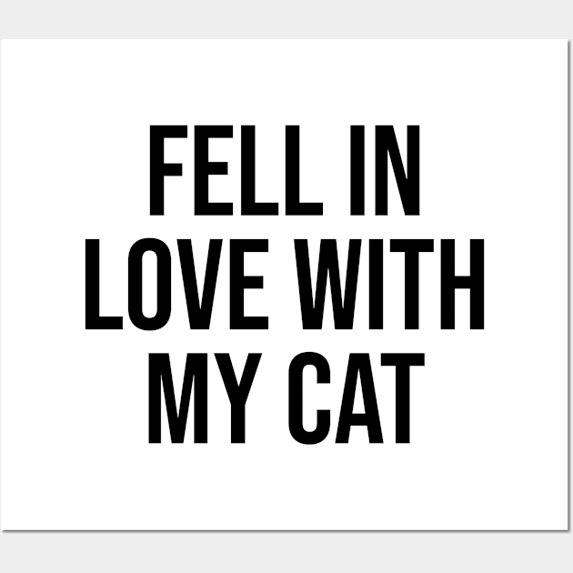 Fell in love with my cat pet quotes cat lovers Wall Art by Relaxing Art Shop